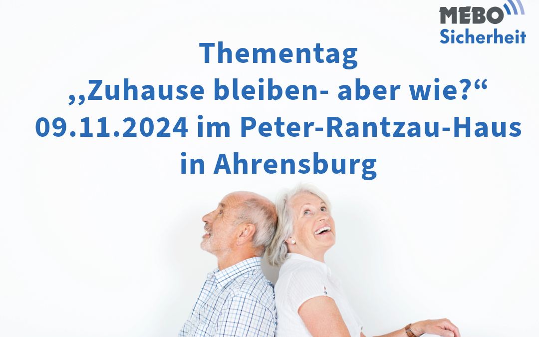 Am 09. November 2024 nehmen wir von der MEBO Sicherheit GmbH am Thementag „Zuhause bleiben – aber wie?“ im Peter-Rantzau-Haus in Ahrensburg teil.