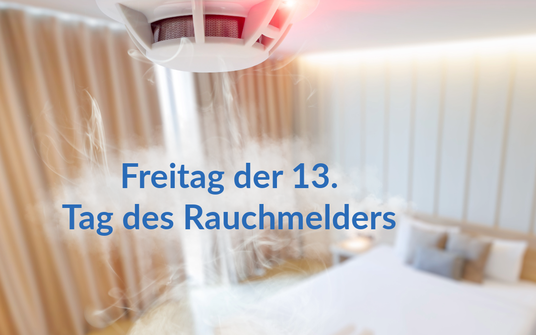 Heute ist Tag des Rauchmelders – Nur funktionierende Rauchmelder retten Leben!